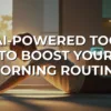10 AI-Powered Tools to Boost Your Morning Routine – EveryDayAiHub.net
