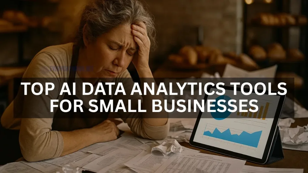 Top AI Data Analytics Tools for Small Businesses: Benefits You Can’t Ignore